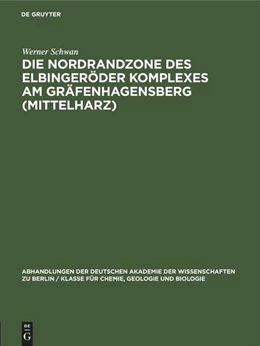 Abbildung von Schwan | Die Nordrandzone des Elbingeröder Komplexes Am Gräfenhagensberg (Mittelharz) | 1. Auflage | 2022 | beck-shop.de