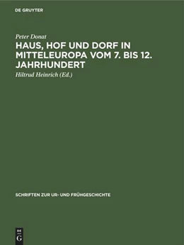 Abbildung von Donat / Heinrich | Haus, Hof und Dorf in Mitteleuropa vom 7. bis 12. Jahrhundert | 1. Auflage | 2022 | beck-shop.de