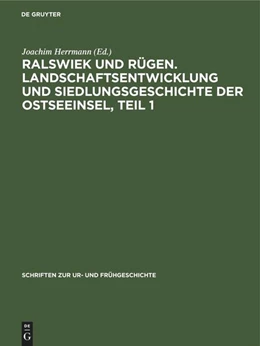 Abbildung von Herrmann | Ralswiek und Rügen. Landschaftsentwicklung und Siedlungsgeschichte der Ostseeinsel, Teil 1 | 1. Auflage | 2022 | beck-shop.de