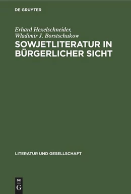 Abbildung von Hexelschneider / Borstschukow | Sowjetliteratur in bürgerlicher Sicht | 1. Auflage | 2022 | beck-shop.de