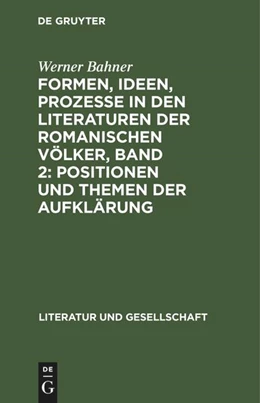Abbildung von Bahner | Formen, Ideen, Prozesse in den Literaturen der romanischen Völker, Band 2: Positionen und Themen der Aufklärung | 1. Auflage | 2022 | beck-shop.de