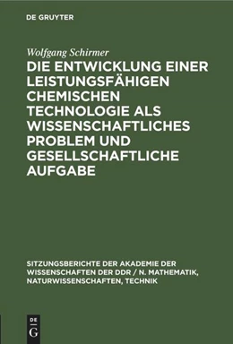 Abbildung von Schirmer | Die Entwicklung einer leistungsfähigen chemischen Technologie als wissenschaftliches Problem und gesellschaftliche Aufgabe | 1. Auflage | 2022 | beck-shop.de
