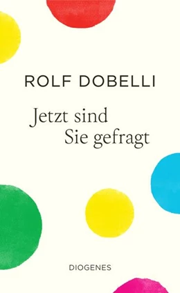 Abbildung von Dobelli | Jetzt sind Sie gefragt | 3. Auflage | 2025 | beck-shop.de