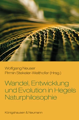 Abbildung von Neuser / Stekeler-Weithofer | Wandel, Entwicklung und Evolution in Hegels Naturphilosophie | 1. Auflage | 2025 | beck-shop.de