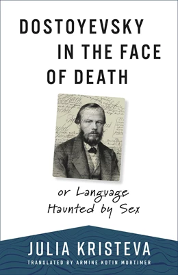 Abbildung von Kristeva | Dostoyevsky in the Face of Death | 1. Auflage | 2023 | beck-shop.de