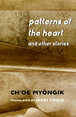 Abbildung von Ch'oe | Patterns of the Heart and Other Stories | 1. Auflage | 2024 | beck-shop.de