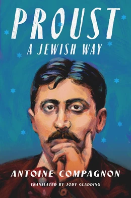 Abbildung von Compagnon | Proust, a Jewish Way | 1. Auflage | 2024 | beck-shop.de