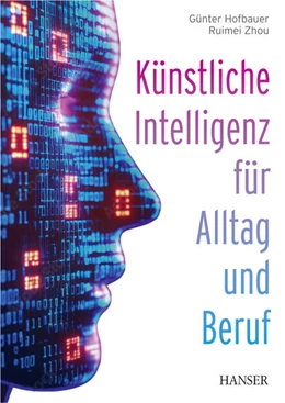 Abbildung von Hofbauer / Zhou | Künstliche Intelligenz für Alltag und Beruf | 1. Auflage | 2025 | beck-shop.de