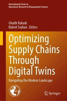 Abbildung von Rabadi / Soykan | Optimizing Supply Chains Through Digital Twins | 1. Auflage | 2025 | beck-shop.de