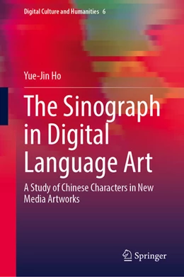 Abbildung von Ho | The Sinograph in Digital Language Art | 1. Auflage | 2025 | beck-shop.de