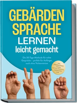Abbildung von Cornelius | Gebärdensprache lernen leicht gemacht: Die 30-Tage-Methode für echte Gespräche - perfekt für Anfänger, auch ohne Vorkenntnisse - inkl. Fingeralphabet, Zahlen, Notfall-Gebärden, Checklisten uvm. | 1. Auflage | 2025 | beck-shop.de