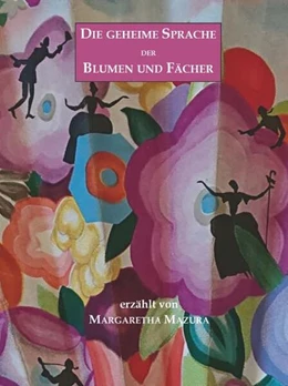 Abbildung von Mazura | Die geheime Sprache der Blumen und Fächer | 1. Auflage | 2025 | beck-shop.de