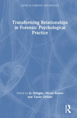 Abbildung von Shingler / Bowes | Transforming Relationships in Forensic Psychological Practice | 1. Auflage | 2026 | beck-shop.de