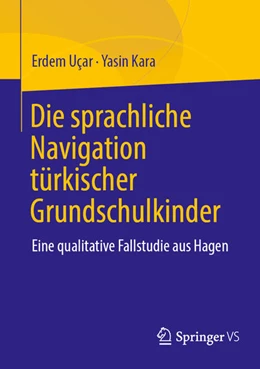 Abbildung von Uçar / Kara | Die sprachliche Navigation türkischer Grundschulkinder | 1. Auflage | 2025 | beck-shop.de