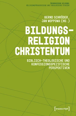 Abbildung von Schröder / Woppowa | Bildungsreligion Christentum | 1. Auflage | 2025 | beck-shop.de
