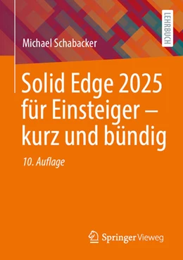 Abbildung von Schabacker | Solid Edge 2025 für Einsteiger - kurz und bündig | 10. Auflage | 2026 | beck-shop.de
