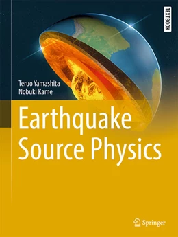 Abbildung von Yamashita / Kame | Earthquake Source Physics | 1. Auflage | 2025 | beck-shop.de