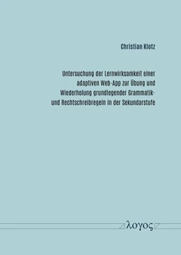 Abbildung von Klotz | Untersuchung der Lernwirksamkeit einer adaptiven Web-App zur Übung und Wiederholung grundlegender Grammatik- und Rechtschreibregeln in der Sekundarstufe | 1. Auflage | 2025 | beck-shop.de
