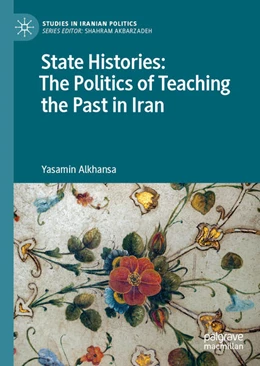 Abbildung von Alkhansa | State Histories: The Politics of Teaching the Past in Iran | 1. Auflage | 2025 | beck-shop.de