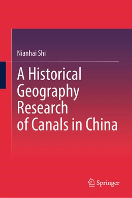 Abbildung von Shi | A Historical Geography Research of Canals in China | 1. Auflage | 2025 | beck-shop.de