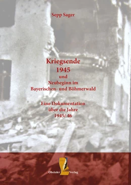 Abbildung von Sager | Kriegsende 1945 und Neubeginn im Bayerischen- und Böhmerwald | 1. Auflage | 2025 | beck-shop.de