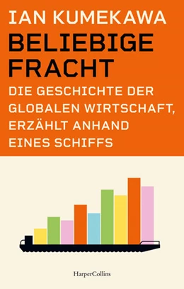 Abbildung von Kumekawa | Beliebige Fracht. Die Geschichte der globalen Wirtschaft, erzählt anhand eines Schiffs | 1. Auflage | 2026 | beck-shop.de