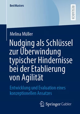 Abbildung von Müller | Nudging als Schlu¿ssel zur Überwindung typischer Hindernisse bei der Etablierung von Agilität: Entwicklung und Evaluation eines konzeptionellen Ansatzes | 1. Auflage | 2025 | beck-shop.de