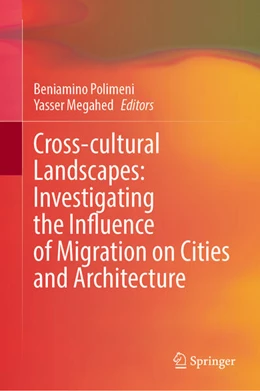 Abbildung von Polimeni / Megahed | Cross-cultural Landscapes: Investigating the Influence of Migration on Cities and Architecture | 1. Auflage | 2025 | beck-shop.de