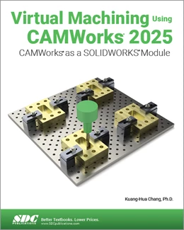 Abbildung von Chang | Virtual Machining Using CAMWorks 2025 | 1. Auflage | 2026 | beck-shop.de
