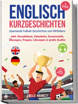 Abbildung von Barrett | Englisch Kurzgeschichten 5. Klasse - Spannende Fußball-Geschichten zum Mitfiebern - inkl. Paralleltext, Vokabeln, Grammatik, Übungen, Fragen, Lösungen & gratis Audios - mit Lehrern entwickelt | 1. Auflage | 2025 | beck-shop.de