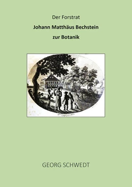 Abbildung von Schwedt | Der Forstrat Johann Matthäus Bechstein zur Botanik | 1. Auflage | 2025 | beck-shop.de
