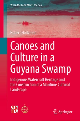 Abbildung von Holtzman | Canoes and Culture in a Guyana Swamp | 1. Auflage | 2025 | beck-shop.de