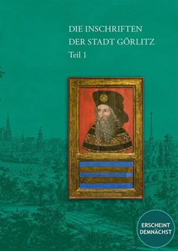 Abbildung von Zinsmeyer / Jödicke | Die Inschriften der Stadt Görlitz | 1. Auflage | 2025 | beck-shop.de