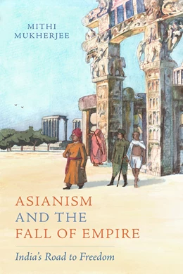 Abbildung von Mukherjee | Asianism and the Fall of Empire | 1. Auflage | 2026 | 35 | beck-shop.de
