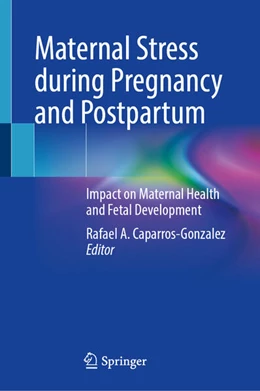 Abbildung von Caparros-Gonzalez | Maternal Stress during Pregnancy and Postpartum | 1. Auflage | 2026 | beck-shop.de