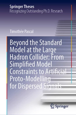 Abbildung von Pascal | Beyond the Standard Model at the Large Hadron Collider: From Simplified Model Constraints to Artificial Proto-Modelling for Dispersed Signals | 1. Auflage | 2025 | beck-shop.de