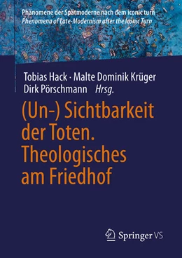 Abbildung von Hack / Krüger | (Un-) Sichtbarkeit der Toten. Theologisches am Friedhof | 1. Auflage | 2026 | beck-shop.de