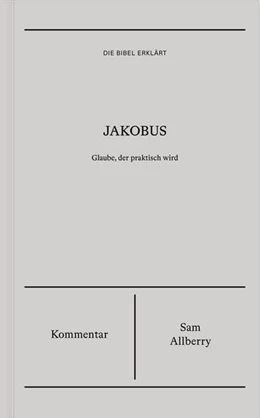 Abbildung von Allberry | Jakobus | Kommentar (Die Bibel erklärt) | 1. Auflage | 2025 | beck-shop.de