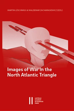 Abbildung von Löschnigg / Zacharasiewicz | Images of War in the North Atlantic Triangle | 1. Auflage | 2025 | beck-shop.de