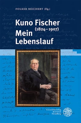Abbildung von Reichert | Kuno Fischer (1824-1907). Mein Lebenslauf | 1. Auflage | 2025 | beck-shop.de