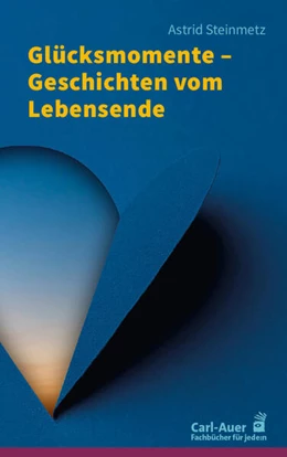 Abbildung von Steinmetz | Glücksmomente - Geschichten vom Lebensende | 1. Auflage | 2026 | beck-shop.de