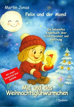 Abbildung von Jonas | Felix und der Mond - Mia und das Weihnachtsglühwürmchen - Ein liebesvolles Kinderbuch über Schüchternheit und Hoffnung - Mit einem Sonderteil über Gefühle | 1. Auflage | 2025 | beck-shop.de