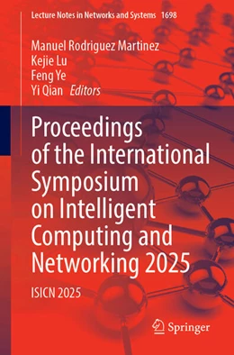 Abbildung von Rodriguez Martinez / Lu | Proceedings of the International Symposium on Intelligent Computing and Networking 2025 | 1. Auflage | 2025 | beck-shop.de