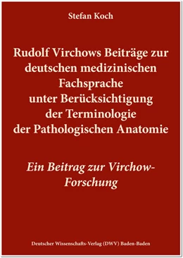 Abbildung von Koch | Rudolf Virchows Beiträge zur deutschen medizinischen Fachsprache unter Berücksichtigung der Terminologie der Pathologischen Anatomie | 1. Auflage | 2025 | beck-shop.de