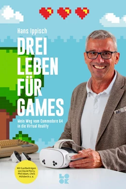 Abbildung von Ippisch | Drei Leben für Games | 1. Auflage | 2025 | beck-shop.de