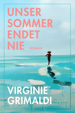 Abbildung von Grimaldi | Unser Sommer endet nie | 1. Auflage | 2026 | beck-shop.de