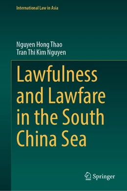 Abbildung von Hong Thao / Thi Kim Nguyen | Lawfulness and Lawfare in the South China Sea | 1. Auflage | 2026 | beck-shop.de