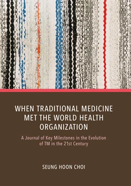 Abbildung von Choi | When Traditional Medicine Met the World Health Organization | 1. Auflage | 2025 | beck-shop.de