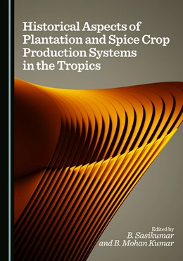Abbildung von Sasikumar / Mohan Kumar | Historical Aspects of Plantation and Spice Crop Production Systems in the Tropics | 1. Auflage | 2025 | beck-shop.de
