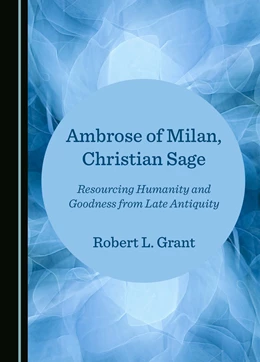 Abbildung von Grant | Ambrose of Milan, Christian Sage | 1. Auflage | 2025 | beck-shop.de